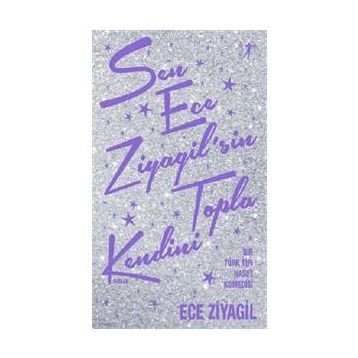 Sen Ece Ziyagil’sin Topla Kendini - ece ziyagil