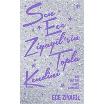 Sen Ece Ziyagil’sin Topla Kendini - ece ziyagil