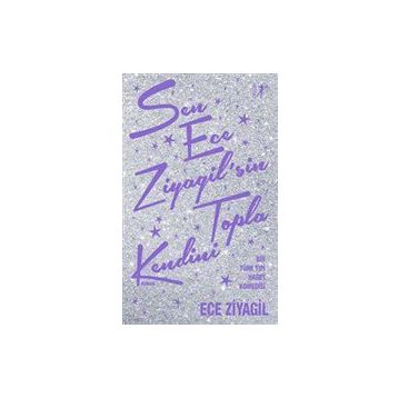 Sen Ece Ziyagil’sin Topla Kendini - ece ziyagil