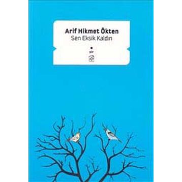 SEN EKSIK KALDIN - ARIF HIKMET ÖKTEN