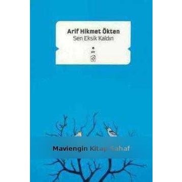 SEN EKSIK KALDIN - ARIF HIKMET ÖKTEN