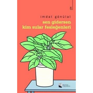 Sen Gidersen Kim Sular Fesleğenleri Karina Yayınevi