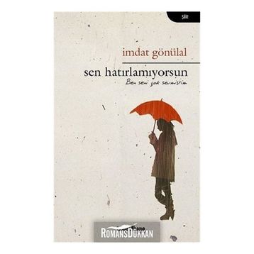 Sen Hatırlamıyorsun - İmdat Gönülal