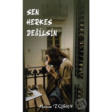 Sen Herkes Değilsin - Hanım Tosun
