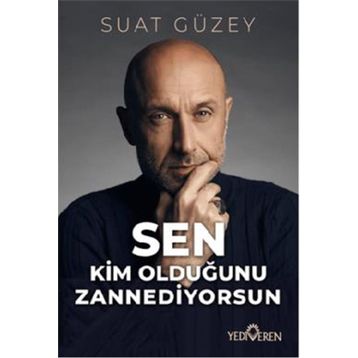 Sen Kim Olduğunu Zannediyorsun Yediveren Yayınları