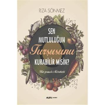 Sen Mutluluğun Turşusunu Kurabilir Misin? Alfa Yayınları