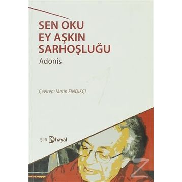SEN OKU EY AŞKIN SARHOŞLUĞU - ADONIS