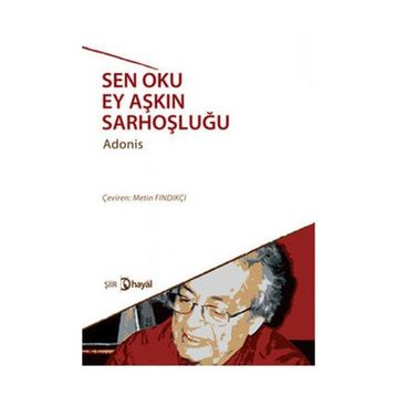 SEN OKU EY AŞKIN SARHOŞLUĞU - ADONIS