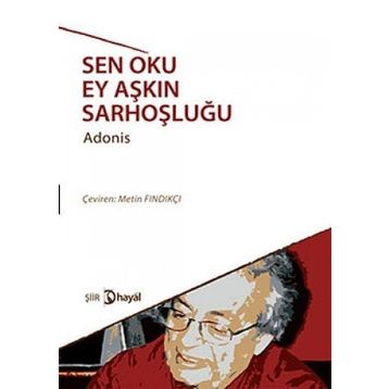 SEN OKU EY AŞKIN SARHOŞLUĞU - ADONIS