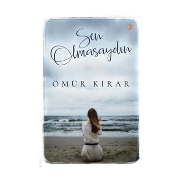 Sen Olmasaydın - Ömür Kırar