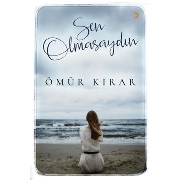 Sen Olmasaydın - Ömür Kırar