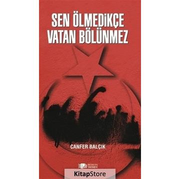 Sen Ölmedikçe Vatan Bölünmez - Canfer Balçık
