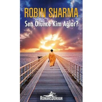 Sen Ölünce Kim Ağlar? - robin s sharma