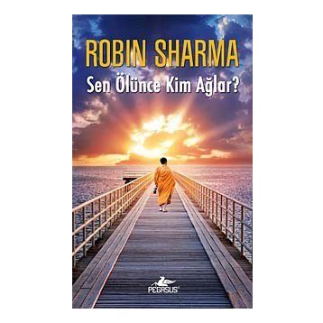 Sen Ölünce Kimler Ağlar?- Robin Sharma
