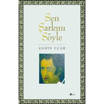 SEN ŞARKINI SÖYLE - ŞAHİN UÇAR