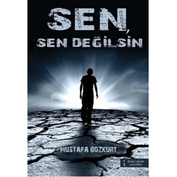 Sen, Sen Değilsin - Mustafa Bozkurt