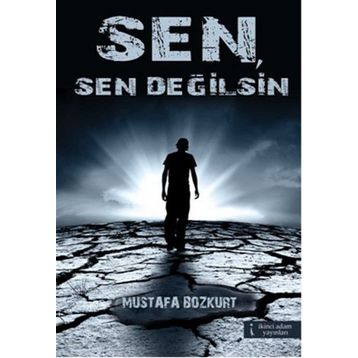 Sen, Sen Değilsin - Mustafa Bozkurt
