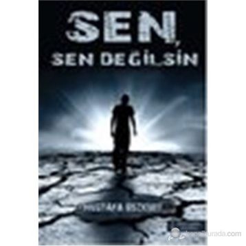 Sen, Sen Değilsin - Mustafa Bozkurt