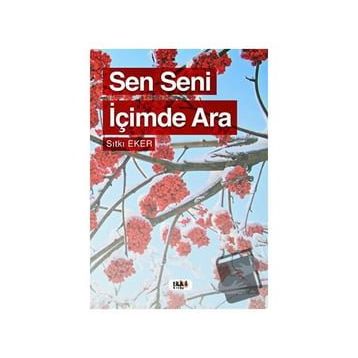 Sen Seni İçimde Ara - Sıtkı Eker