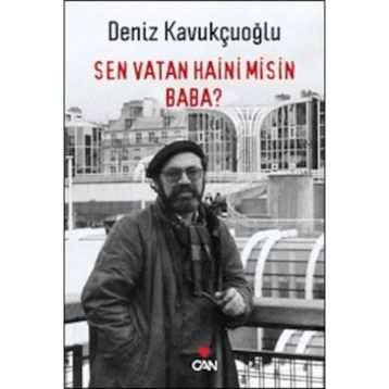SEN VATAN HAINI MISIN, BABA? - DENIZ KAVUKÇUOĞLU