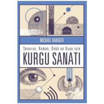 Senaryo-Roman-Öykü ve Oyun İçin Kurgu Sanatı Michael Rabiger