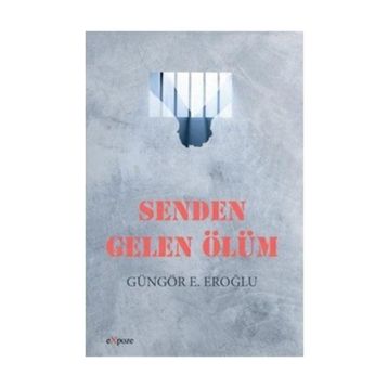 Senden Gelen Ölüm - Güngör E. Eroğlu