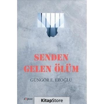 Senden Gelen Ölüm - Güngör E. Eroğlu