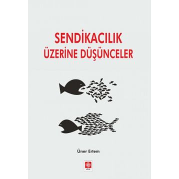 Sendikacılık Üzerine Düşünceler - Üner Ertem