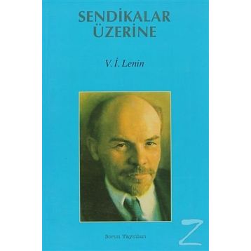 SENDIKALAR ÜZERİNE - VLADIMIR İLYİÇ LENIN