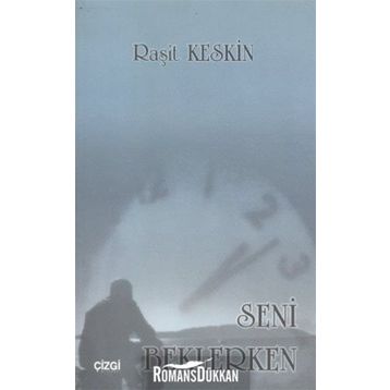 Seni Beklerken - Raşit Keskin