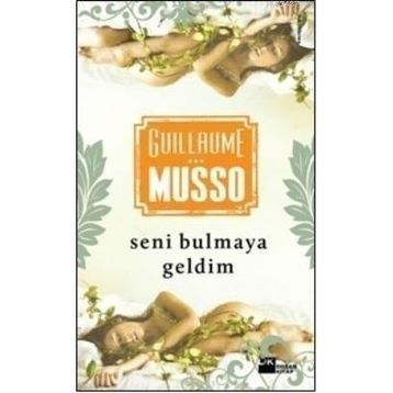 SENI BULMAYA GELDIM - GUILLAUME MUSSO