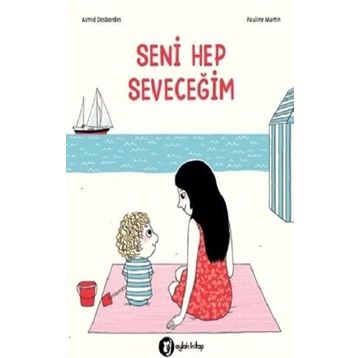 Seni Hep Seveceğim - Astrid Desbordes