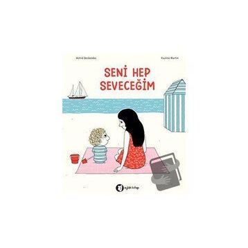 Seni Hep Seveceğim - Astrid Desbordes