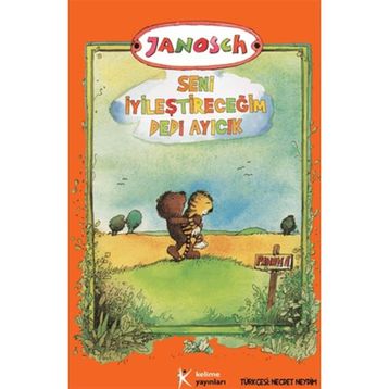 Seni İyileştireceğim Dedi Ayıcık - Janosch