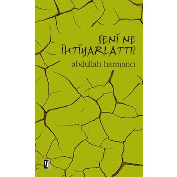 Seni Ne İhtiyarlattı - Abdullah Harmancı