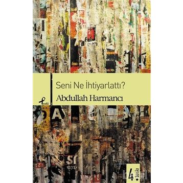 Seni Ne İhtiyarlattı - Abdullah Harmancı