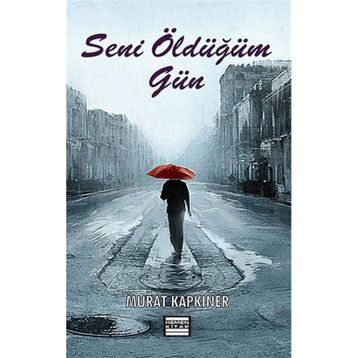 SENI ÖLDÜĞÜM GÜN - MURAT KAPKINER