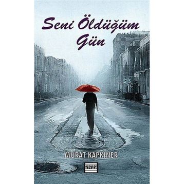 SENI ÖLDÜĞÜM GÜN - MURAT KAPKINER