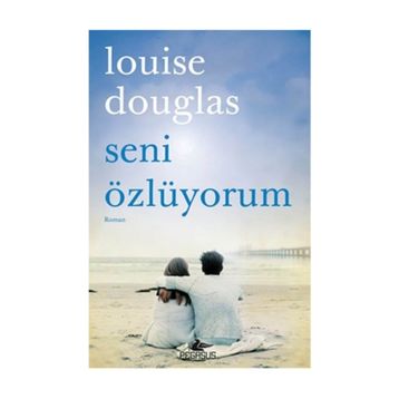 Seni Özlüyorum - Louise Douglas