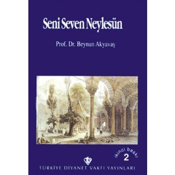 Seni Seven Neylesin - Prof. Dr. Beynun Akyavaş