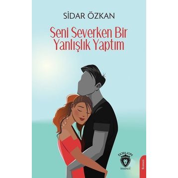 Seni Severken Bir Yanlışlık Yaptım - Sidar Özkan