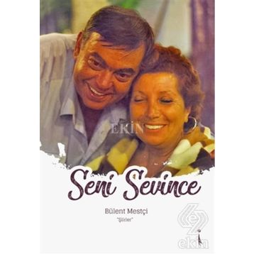 Seni Sevince - Bülent Mestçi
