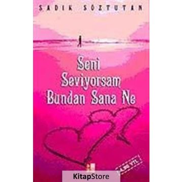Seni Seviyorsam Bundan Sana Ne - Sadık Söztutan