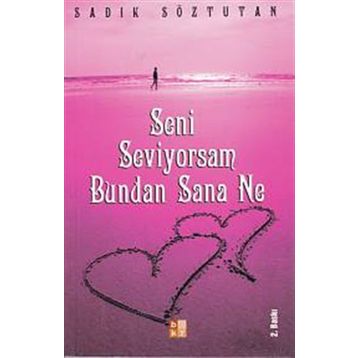Seni Seviyorsam Bundan Sana Ne - Sadık Söztutan