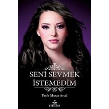 SENI SEVMEK İSTEMEDIM - FATIH MURAT ARSAL