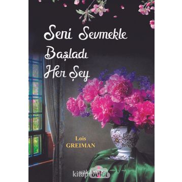Seni Sevmekle Başladı Her Şey - Lois Greiman