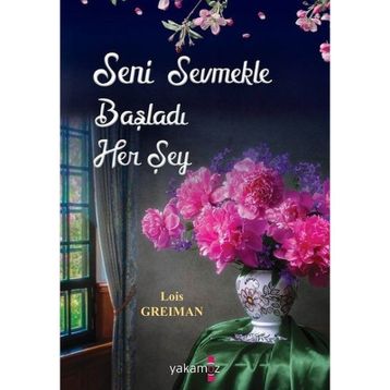 Seni Sevmekle Başladı Her Şey - Lois Greiman