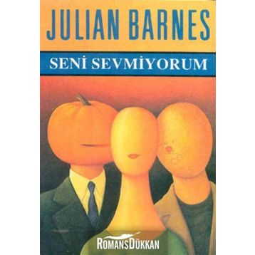 SENI SEVMIYORUM - JULIAN BARNES