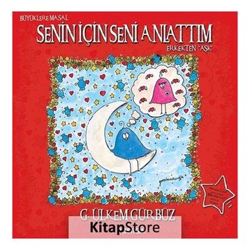 Senin İçin Seni Anlattım - Erkekten Aşk - G. Ülkem Gürbüz