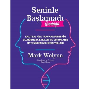 Seninle Başlamadı Günlüğü - Mark Wolynn
